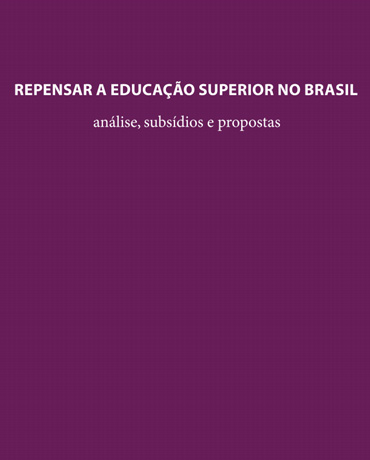 Repensar a Educação Superior no Brasil: análise, subsídios e propostas