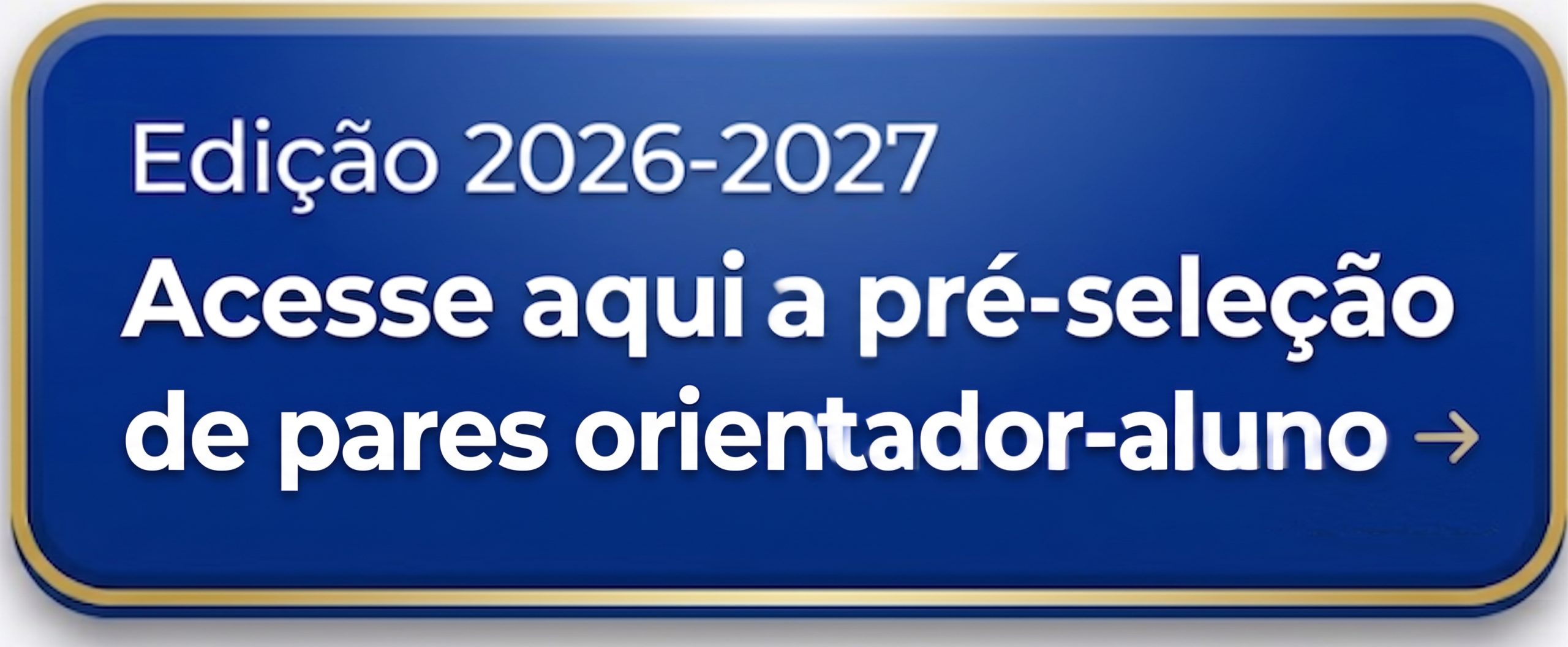 Edição 2026-2027 | Acesse aqui o Edital e o calendário